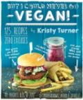Bilde av But I Could Never Go Vegan: 125 Recipes That Prove You Can Live Without Av Kristy Turner