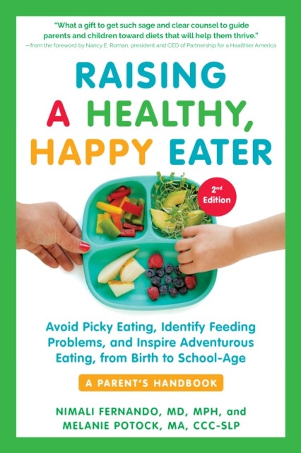 Bilde av Raising A Healthy, Happy Eater 2nd Edition Av Nimali Fernando, Melan Potock