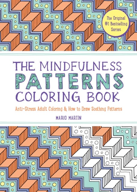 The Mindfulness Patterns Coloring Book - Anti-Stress Adult Coloring & How to Draw Soothing Patterns