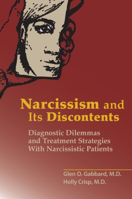 Bilde av Narcissism And Its Discontents Av Glen O. Md (clinical Professor Of Psychiatry And Training And Supervising Analyst Center For Psychoanalytic Studies)