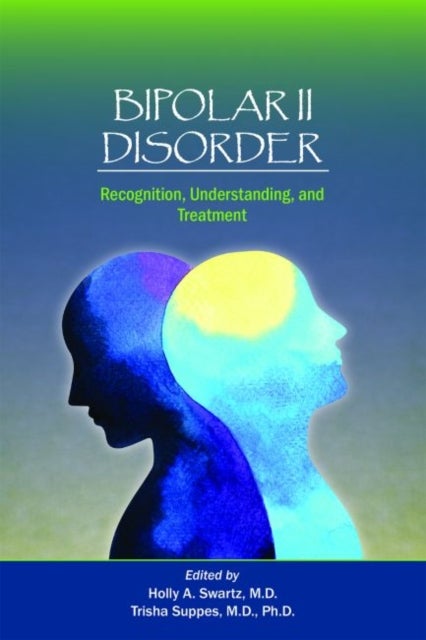 Bipolar II Disorder - Recognition, Understanding, and Treatment