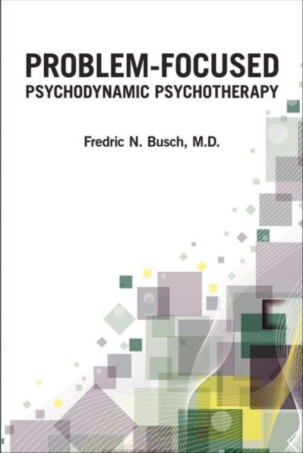 Bilde av Problem-focused Psychodynamic Psychotherapy Av Fredric N. Md Busch