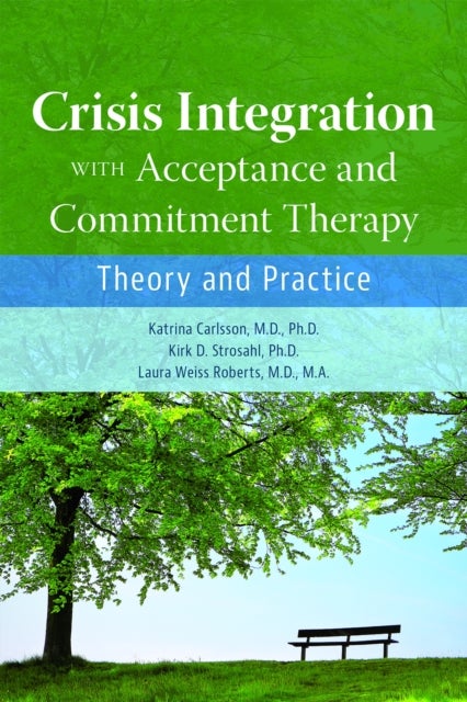 Crisis Integration With Acceptance and Commitment Therapy - Theory and Practice
