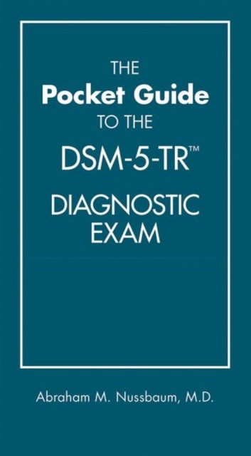 Bilde av The Pocket Guide To The Dsm-5-tr (r) Diagnostic Exam Av Abraham M. Md Mts (denver Health) Nussbaum
