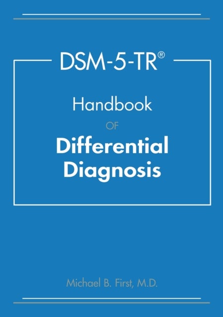 Bilde av Dsm-5-tr¿ Handbook Of Differential Diagnosis Av Michael B. (new York State Psychiatric Institute) First