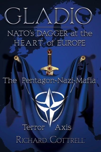 Gladio, Nato's Dagger at the Heart of Europe - The Pentagon-Nazi-Mafia Terror Axis