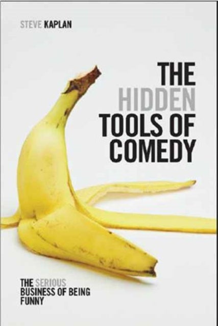 The Hidden Tools of Comedy - The Serious Business of Being Funny