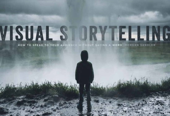 Visual Storytelling - How to Speak to Your Audience Without Saying a Word