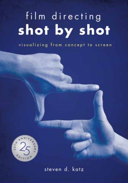 Bilde av Film Directing: Shot By Shot - 25th Anniversary Edition Av Steve D. Katz