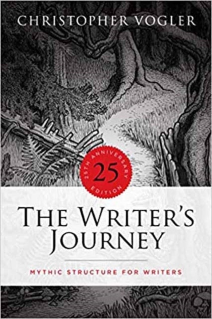 The Writer's Journey - Mythic Structure for Writers. 25th Anniversary Edition
