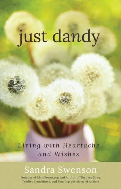 Just Dandy - Living with Heartache and Wishes