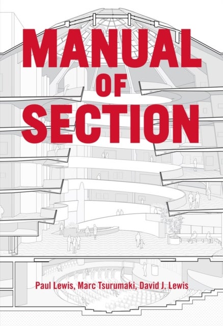 Manual of Section - Paul Lewis, Marc Tsurumaki, and David J. Lewis