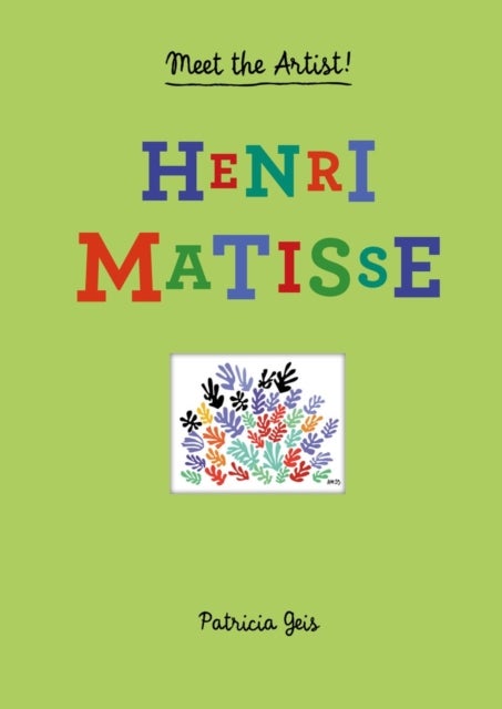 Meet the Artist Henri Matisse - Henri Matisse