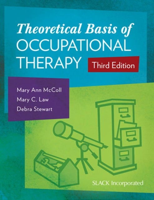 Bilde av Theoretical Basis Of Occupational Therapy Av Mary Ann Mccoll, Mary C. Law, Debra Stewart