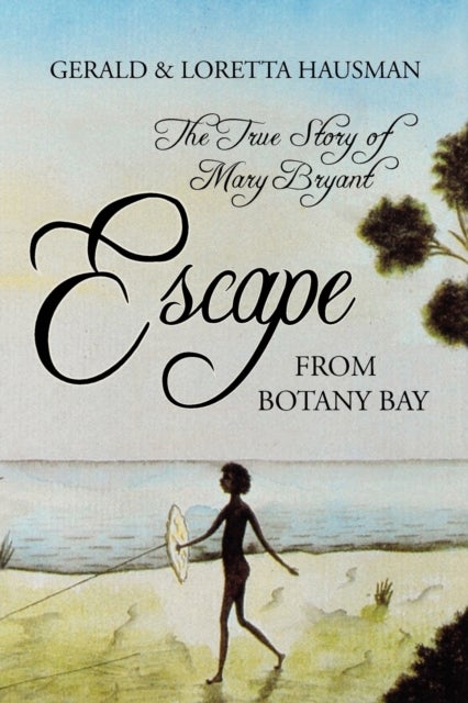 Bilde av Escape From Botany Bay Av Gerald Hausman, Loretta Hausman