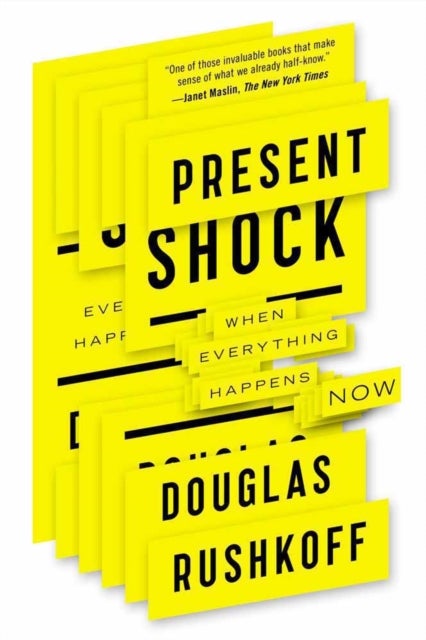 Present Shock - When Everything Happens Now