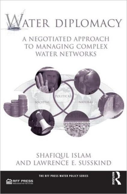 Water Diplomacy - A Negotiated Approach to Managing Complex Water Networks