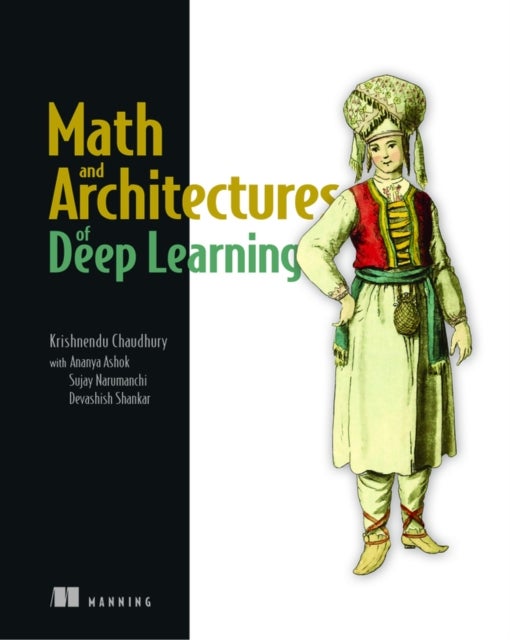 Bilde av Math And Architectures Of Deep Learning Av Krishnendu Chaudhury