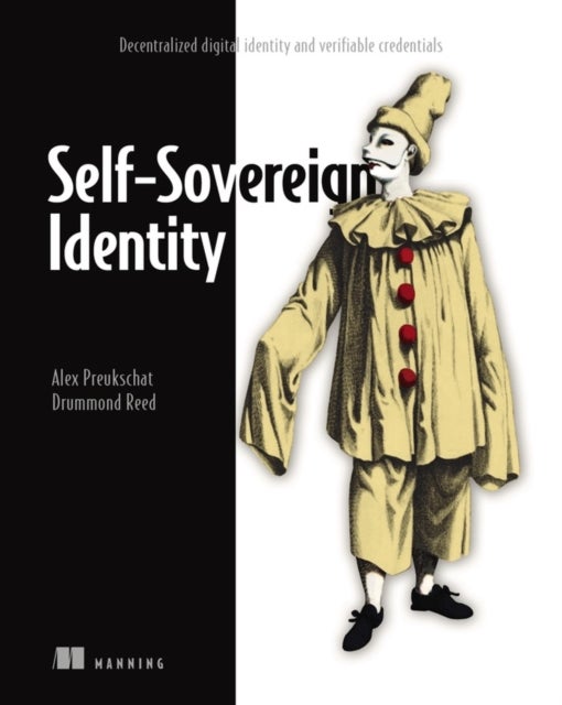 Bilde av Self-sovereign Identity: Decentralized Digital Identity And Verifiable Credentials Av Alex Preukschat, Drummond Reed