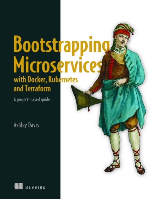 Bilde av Bootstrapping Microservices With Docker, Kubernetes, And Terraform Av Ashley Davis