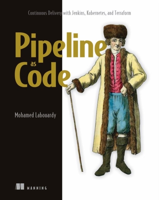 Bilde av Pipeline As Code: Continuous Delivery With Jenkins, Kubernetes, And Terraform Av Mohamed Labouardy