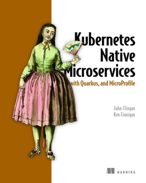 Bilde av Kubernetes Native Microservices With Quarkus, And Microprofile Av John Clingan, Ken Finnigan