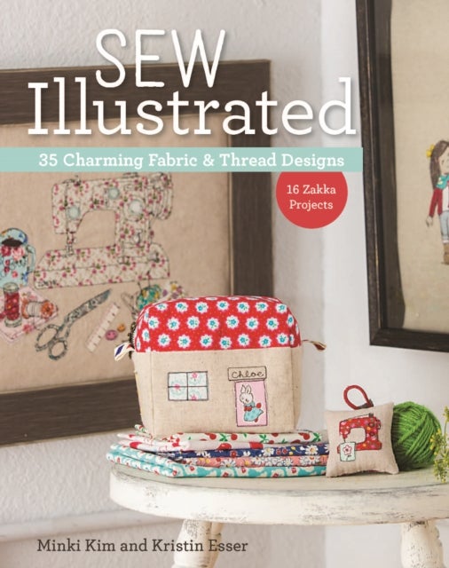 Sew Illustrated - 35 Charming Fabric & Thread Designs