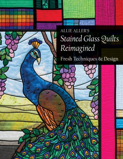 Bilde av Allie Aller&#039;s Stained Glass Quilts Reimagined Av Allie Aller