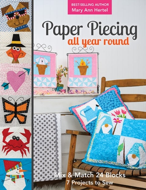 Paper Piecing All Year Round - Mix & Match 24 Blocks; 7 Projects to Sew