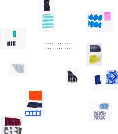 Lotta Jansdotter Everyday Style - Key Pieces to Sew + Accessories, Styling, and Inspiration