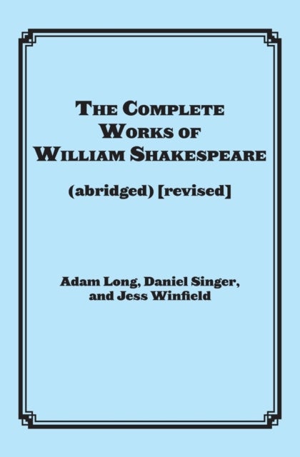 Bilde av The Complete Works Of William Shakespeare (abridged) Av Adam Long