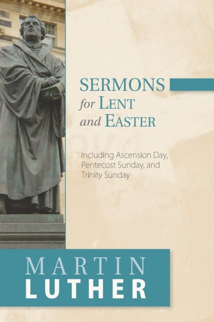 Sermons for Lent and Easter - Including Ascension Day, Pentecost Sunday, and Trinity Sunday