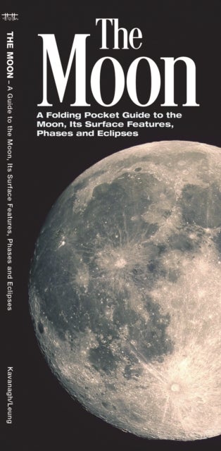 The Moon - A Folding Pocket Guide to the Moon, Its Surface Features, Phases & Eclipses