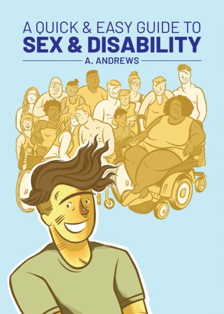Bilde av A Quick &amp; Easy Guide To Sex &amp; Disability Av A. Andrews