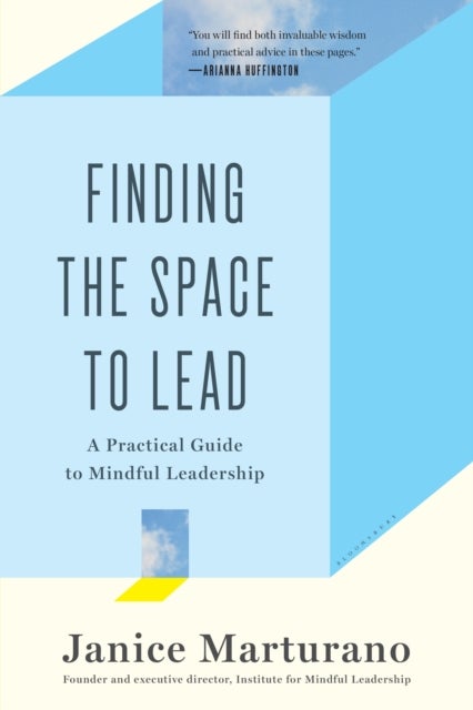 Finding the Space to Lead - A Practical Guide to Mindful Leadership