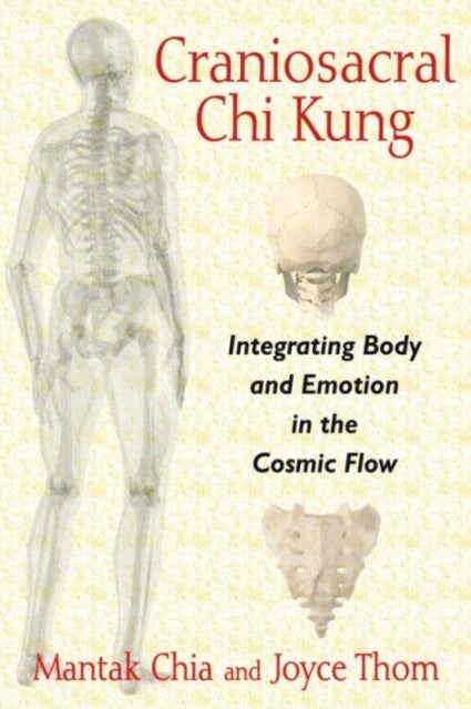 Craniosacral Chi Kung - Integrating Body and Emotion in the Cosmic Flow