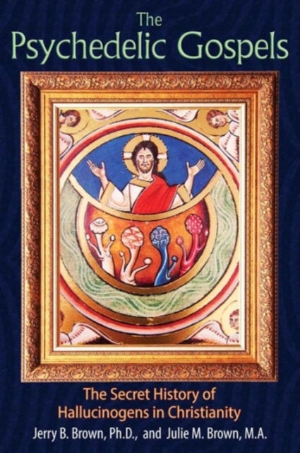 Bilde av The Psychedelic Gospels Av Jerry B. (jerry B. Brown) Brown, Julie M. (julie M. Brown) Brown