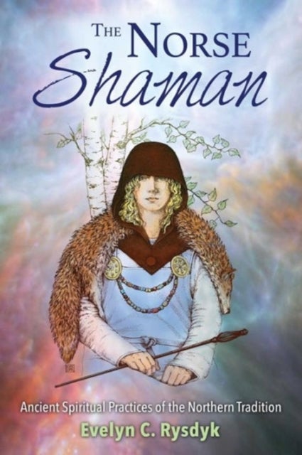 The Norse Shaman - Ancient Spiritual Practices of the Northern Tradition