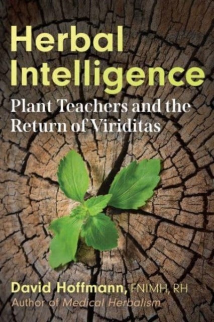 Herbal Intelligence - Plant Teachers and the Return of Viriditas