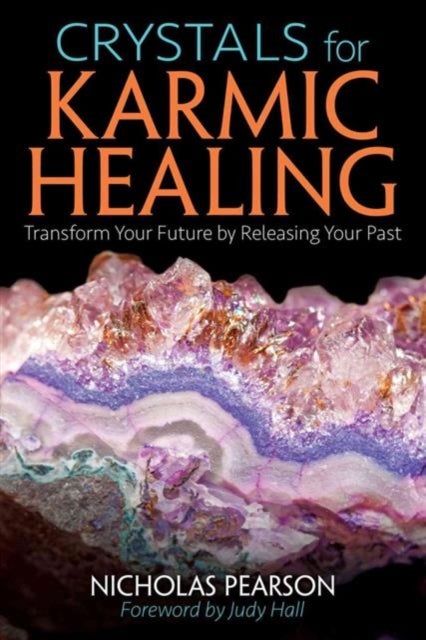 Crystals for Karmic Healing - Transform Your Future by Releasing Your Past