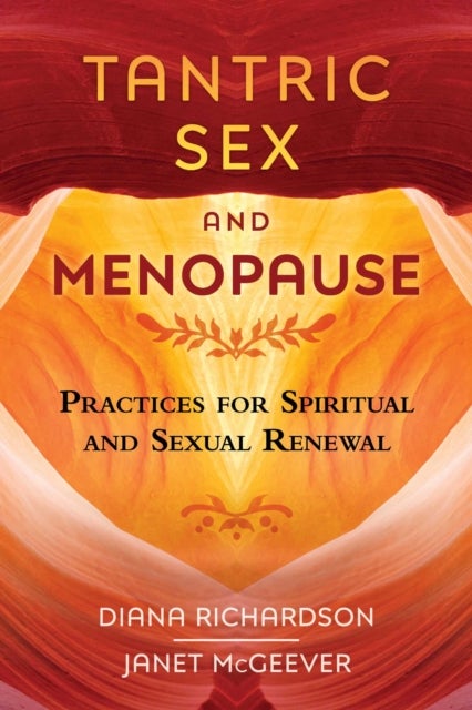 Tantric Sex and Menopause av Diana Richardson, Janet McGeever