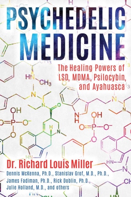 Psychedelic Medicine - The Healing Powers of LSD, MDMA, Psilocybin, and Ayahuasca