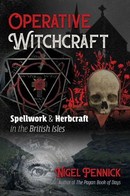 Operative Witchcraft - Spellwork and Herbcraft in the British Isles