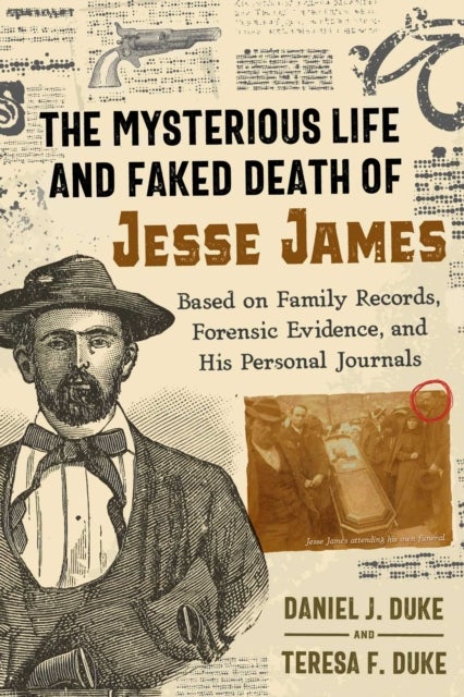Bilde av The Mysterious Life And Faked Death Of Jesse James Av Daniel J. Duke, Teresa F. Duke