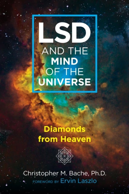 LSD and the Mind of the Universe - Diamonds from Heaven