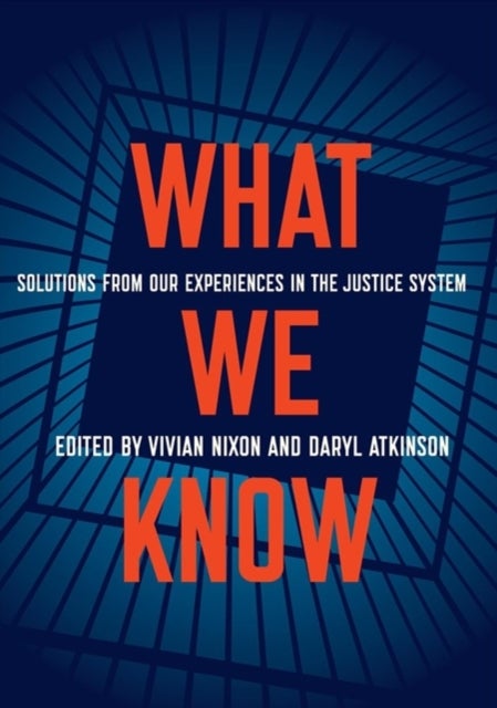 What We Know - Solutions from Our Experiences in the Justice System