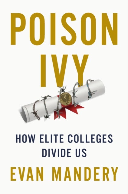 Poison Ivy - How Elite Colleges Divide Us