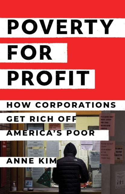Poverty for Profit - How Corporations Get Rich off America's Poor