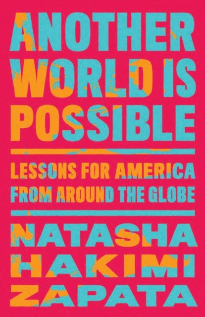 Another World Is Possible - Lessons for America from Around the Globe