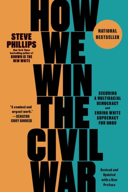 How We Win the Civil War - Securing a Multiracial Democracy and Ending White Supremacy for Good
